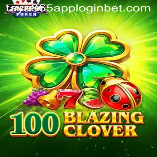 Exploring the Thrills and Mechanics of 100BlazingClover